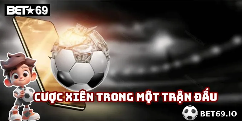 Kèo Xiên - Kèo Cược Hấp Dẫn Nhất Không Nên Bỏ Qua Tại Bet69 4 Cược xiên trong một trận đấu