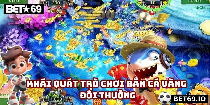 Bắn Cá Vàng Đổi Thưởng - Tựa Game Giải Trí Đỉnh Cao 2025 2 Khái quát trò chơi bắn cá vàng đổi thưởng