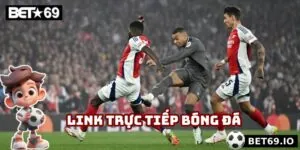 Link Trực Tiếp Bóng Đá Bet69 - Uy Tín Tạo Thương Hiệu